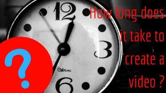 How long exactly does it take to create a professional video?